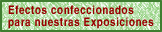 Efectos confeccionados para nuestras Exposiciones